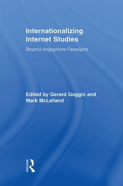 Mark McLelland, Gerard Goggin - Internationalizing Internet Studies, E-bok
