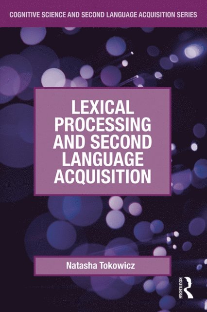 Natasha Tokowicz - Lexical Processing and Second Language Acquisition, E-bok