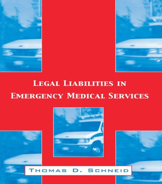 Thomas D. Schneid - Legal Liabilities in Emergency Medical Services, E-bok