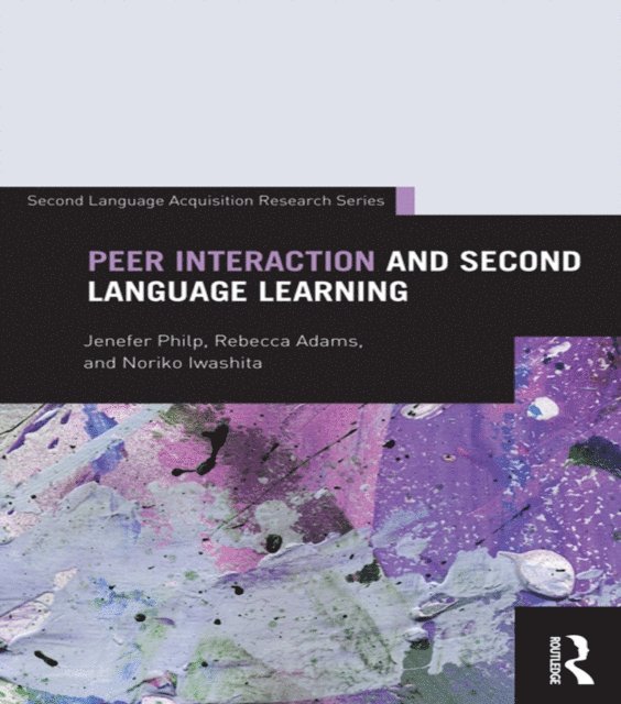 Noriko Iwashita, Rebecca Adams, Jenefer Philp - Peer Interaction and Second Language Learning, E-bok