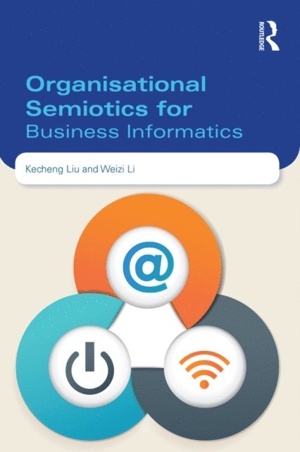 Kecheng Liu - Organisational Semiotics for Business Informatics, E-bok