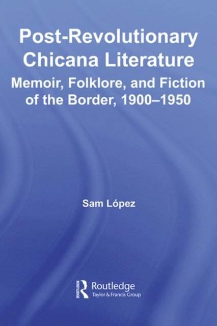 Sam Lopez - Post-Revolutionary Chicana Literature, E-bok
