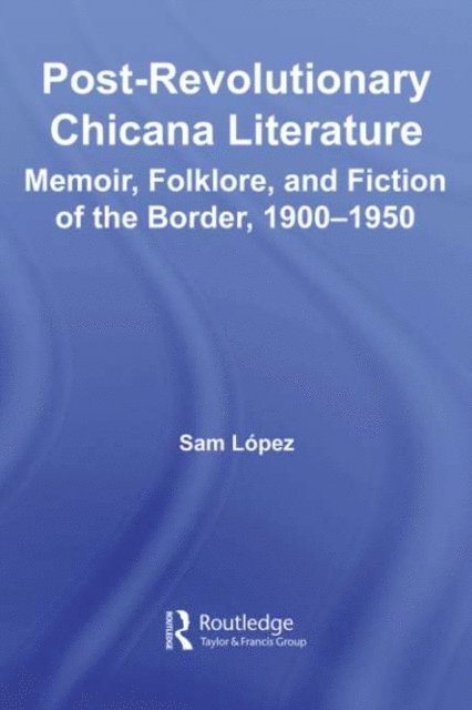 Sam Lopez - Post-Revolutionary Chicana Literature, E-bok