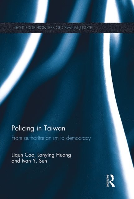 Ivan Y. Sun, Lanying Huang, Liqun Cao - Policing in Taiwan, E-bok