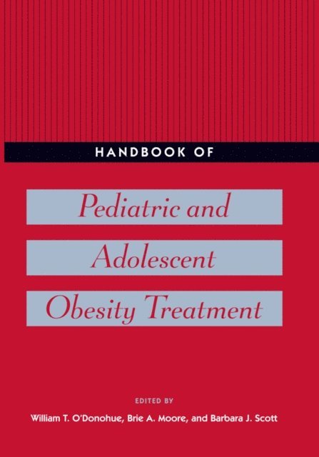 Barbara J. Scott, Brie A. Moore, William T. O'Donohue - Handbook of Pediatric and Adolescent Obesity Treatment, E-bok