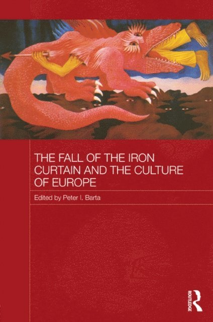 Peter I. Barta - Fall of the Iron Curtain and the Culture of Europe, E-bok