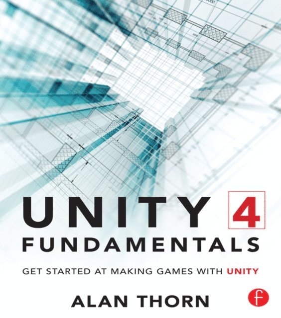 Alan Thorn - Unity 4 Fundamentals, E-bok