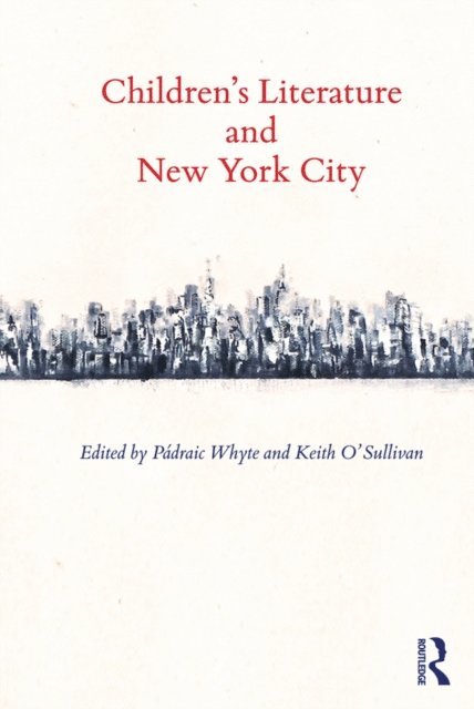 Keith O'Sullivan, Padraic Whyte - Children's Literature and New York City, E-bok