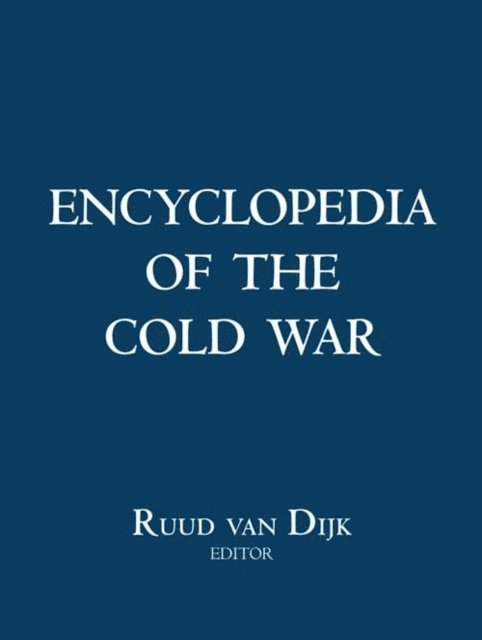 Qiang Zhai, Jeremi Suri, Svetlana Savranskaya, William Glenn Gray, Ruud van Dijk - Encyclopedia of the Cold War, E-bok