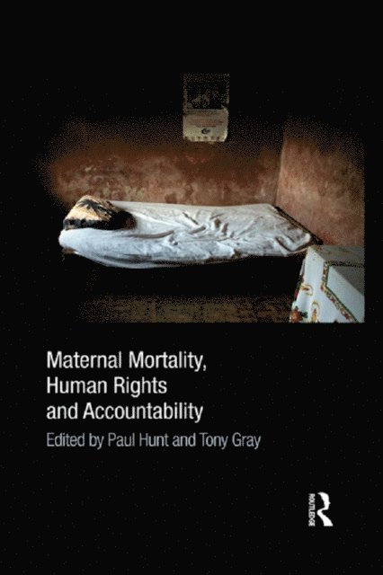 Tony Gray, Paul Hunt - Maternal Mortality, Human Rights and Accountability, E-bok