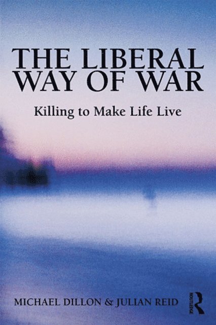 Julian Reid, Michael Dillon - Liberal Way of War, E-bok