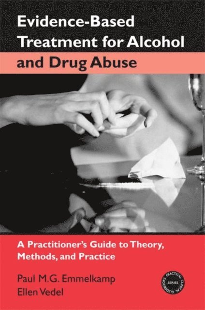 Ellen Vedel, Paul M. G. Emmelkamp - Evidence-Based Treatments for Alcohol and Drug Abuse, E-bok