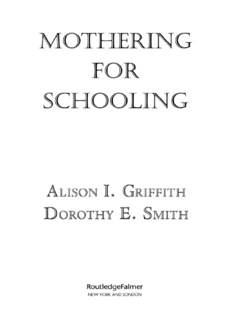 Dorothy Smith, Alison Griffith - Mothering for Schooling, E-bok