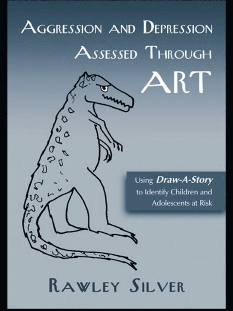 Rawley Silver - Aggression and Depression Assessed Through Art, E-bok