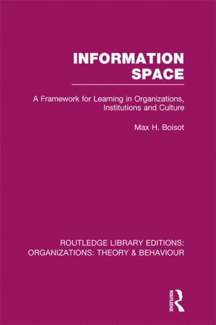 Max Boisot - Information Space (RLE: Organizations), E-bok