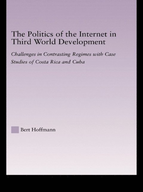 Bert Hoffmann - Politics of the Internet in Third World Development, E-bok