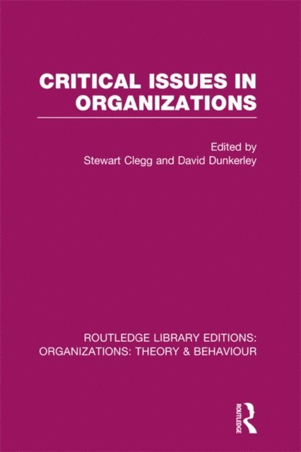 David Dunkerley, Stewart Clegg - Critical Issues in Organizations (RLE: Organizations), E-bok