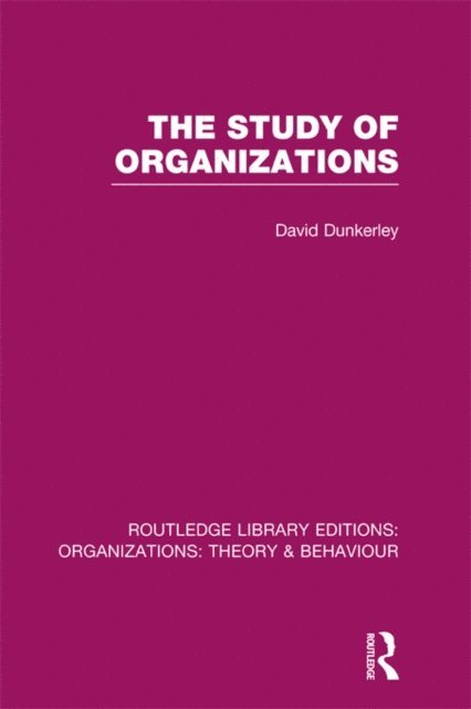 David Dunkerley - Study of Organizations (RLE: Organizations), E-bok