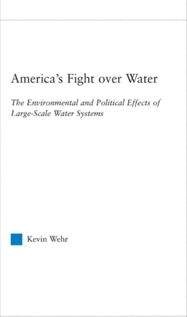 Kevin Wehr - America's Fight Over Water, E-bok