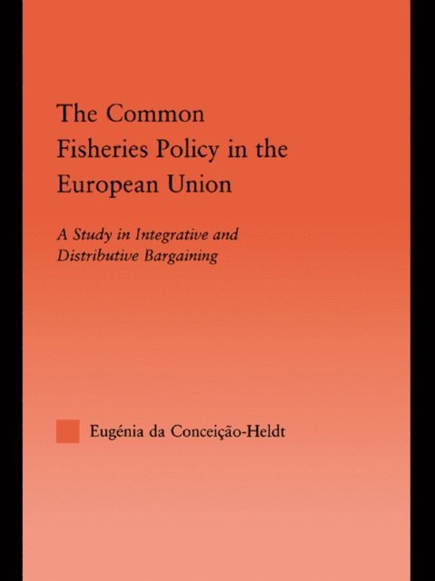 Eugenia da Condeicao-Heldt - Common Fisheries Policy in the European Union, E-bok