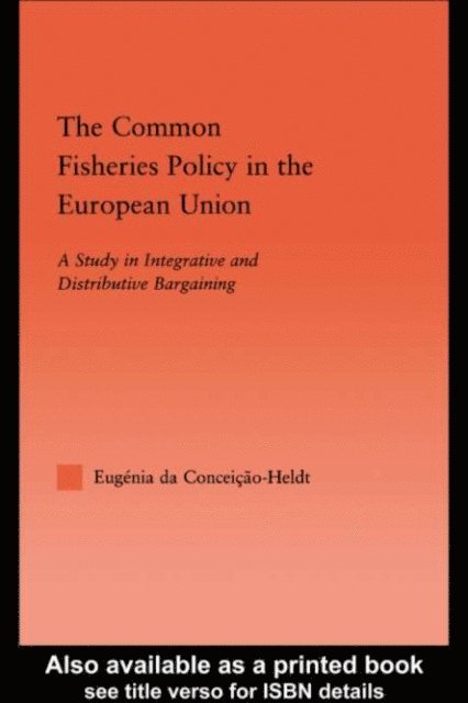 Eugenia da Condeicao-Heldt - Common Fisheries Policy in the European Union, E-bok