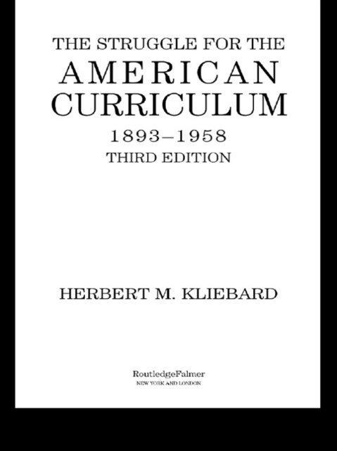 Herbert M. Kliebard - Struggle for the American Curriculum, 1893-1958, E-bok