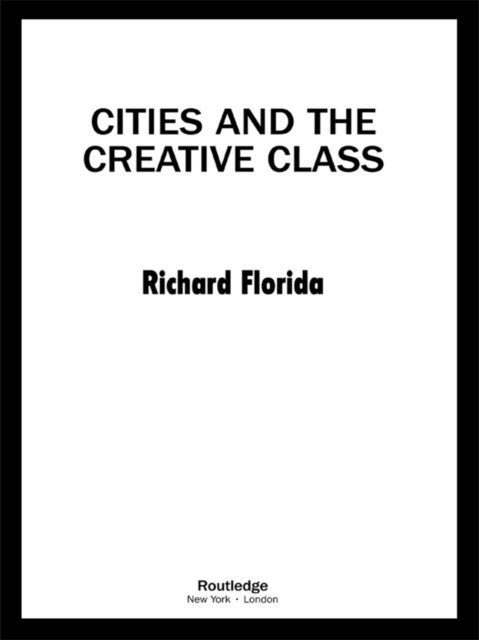 Richard Florida - Cities and the Creative Class, E-bok