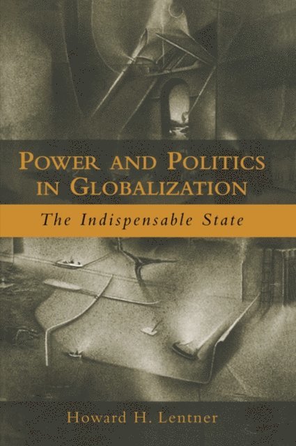 Howard H. Lentner - Power and Politics in Globalization, E-bok