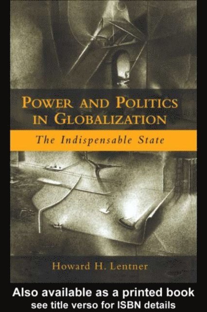 Howard H. Lentner - Power and Politics in Globalization, E-bok