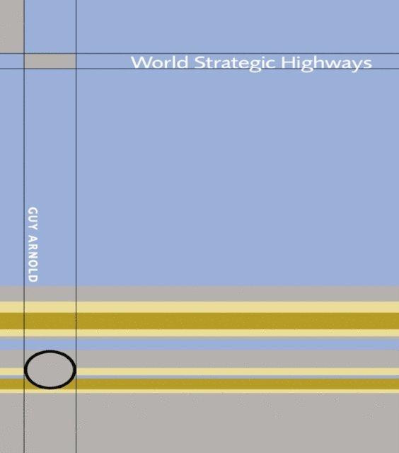 Guy Arnold - World Strategic Highways, E-bok