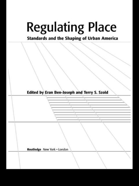 Terry S. Szold, Eran Ben-Joseph - Regulating Place, E-bok