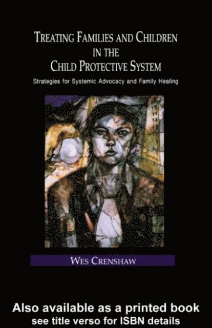 Wes Crenshaw - Treating Families and Children in the Child Protective System, E-bok