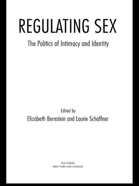 Laurie Schaffner, Elizabeth Bernstein - Regulating Sex, E-bok