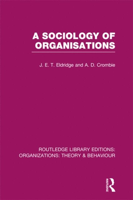 A. Crombie, J. Eldridge - Sociology of Organisations (RLE: Organizations), E-bok