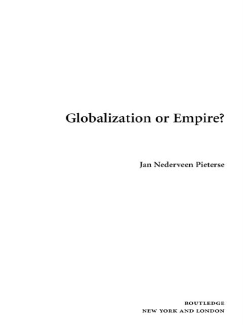 Jan Nederveen Pieterse - Globalization or Empire?, E-bok