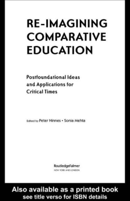 Sonia Mehta, Peter Ninnes - Re-Imagining Comparative Education, E-bok