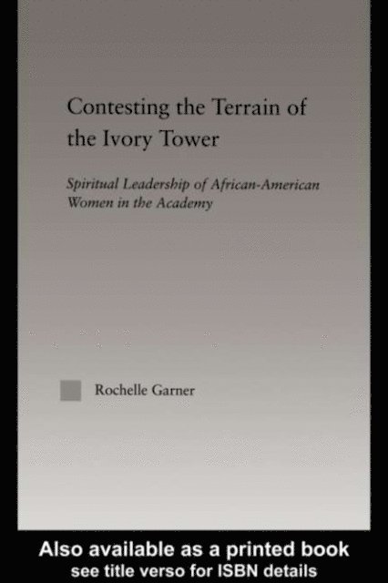 Rochelle Garner - Contesting the Terrain of the Ivory Tower, E-bok