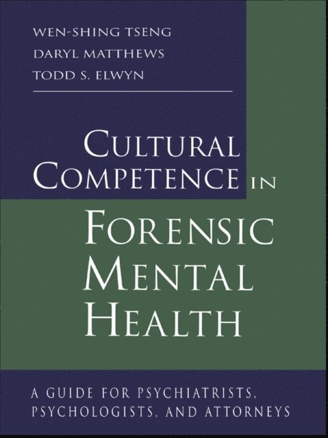 Todd S. Elwyn, Daryl Matthews, Wen-Shing Tseng - Cultural Competence in Forensic Mental Health, E-bok