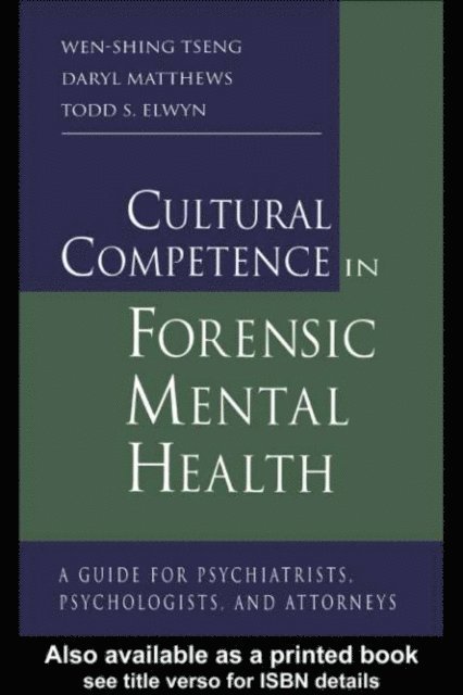 Todd S. Elwyn, Daryl Matthews, Wen-Shing Tseng - Cultural Competence in Forensic Mental Health, E-bok
