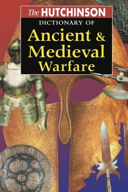 John Lazenby, John Gillingham, Peter Connolly - Hutchinson Dictionary of Ancient and Medieval Warfare, E-bok