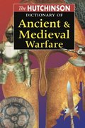 The Hutchinson Dictionary of Ancient and Medieval Warfare