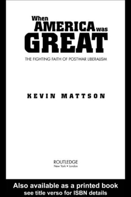 Kevin Mattson - When America Was Great, E-bok