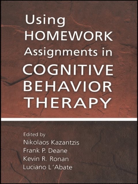 Luciano L'Abate, Kevin R. Ronan, Frank P. Deane, Nikolaos Kazantzis - Using Homework Assignments in Cognitive Behavior Therapy, E-bok