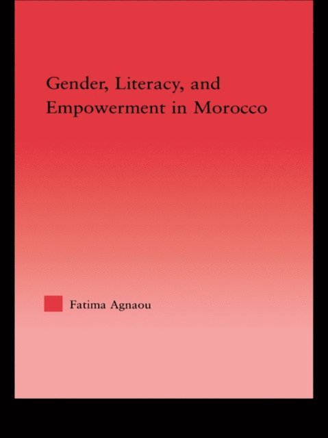 Fatima Agnaou - Gender, Literacy, and Empowerment in Morocco, E-bok