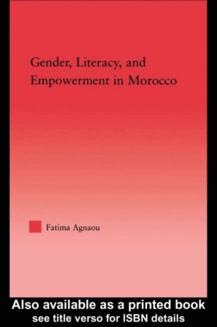 Fatima Agnaou - Gender, Literacy, and Empowerment in Morocco, E-bok