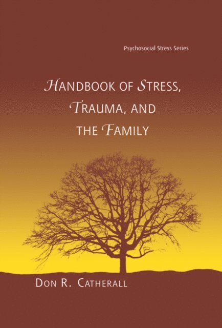 Don. R. Catherall - Handbook of Stress, Trauma, and the Family, E-bok