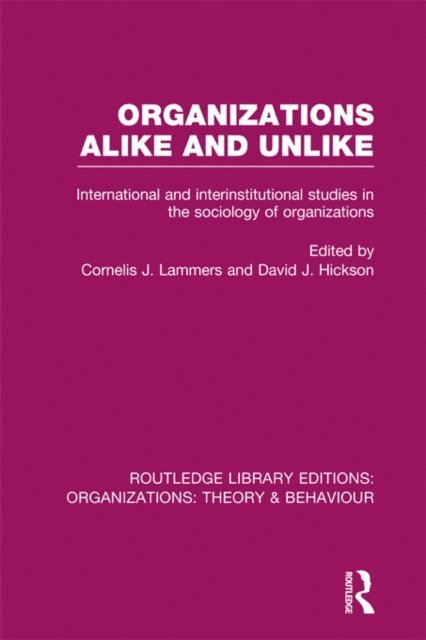 David Hickson, Cornelis Lammers - Organizations Alike and Unlike (RLE: Organizations), E-bok