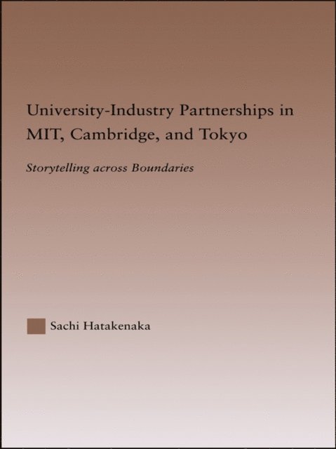 Sachi Hatakenaka - University-Industry Partnerships in MIT, Cambridge, and Tokyo, E-bok