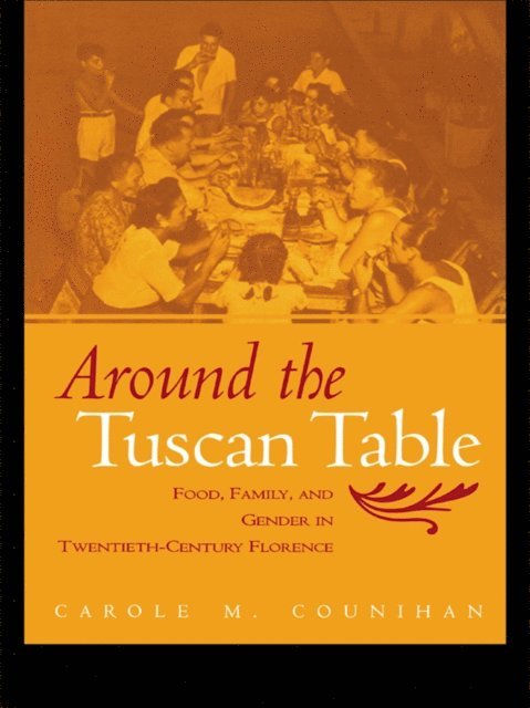 Carole M. Counihan - Around the Tuscan Table, E-bok