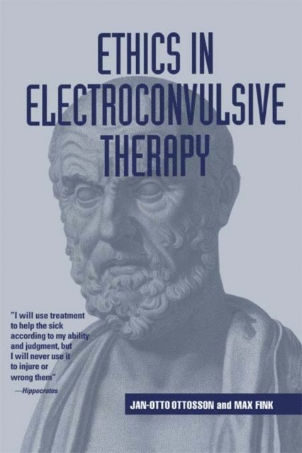 Max Fink, Jan-Otto Ottosson - Ethics in Electroconvulsive Therapy, E-bok